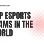 The Top eSports Teams in the World Dominating the Digital Arena