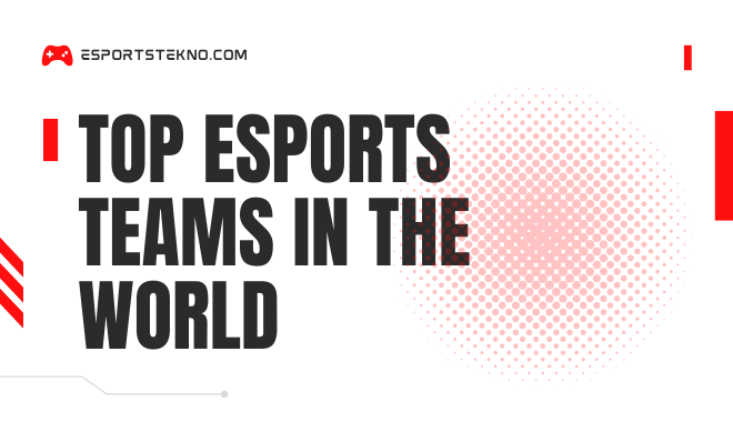 The Top eSports Teams in the World Dominating the Digital Arena